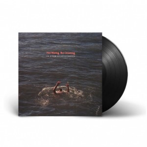 Not Waving, But Drowning LP...